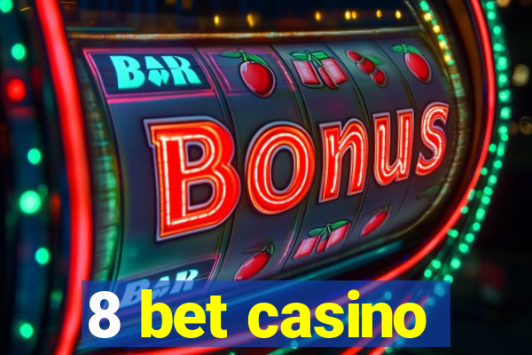 8 bet casino